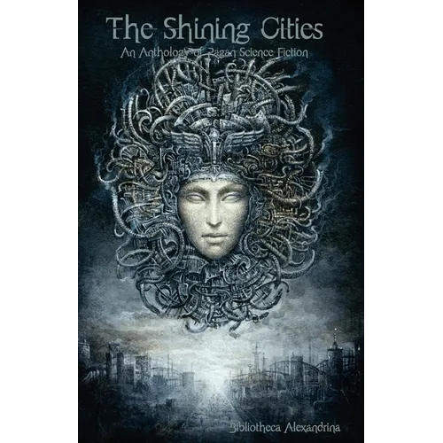 The Shining Cities: An Anthology of Pagan Science Fiction - Paperback