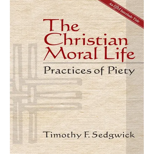 The Christian Moral Life: Practices of Piety - Paperback