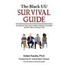 The Black UU Survival Guide: Ten Steps For Surviving as a Black Unitarian Universalist and How Allies Can Keep it 100 - Hardcover