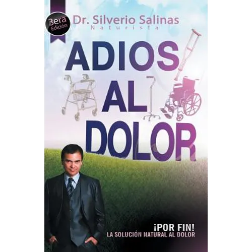 Adios Al Dolor: Por Fin! La Solucion Natural Al Dolor Humano - Paperback