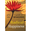 Radical Happiness: A Guide to Awakening - Paperback