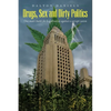 Drugs, Sex and Dirty Politics: One man's battle for Legalization against a corrupt system - Paperback