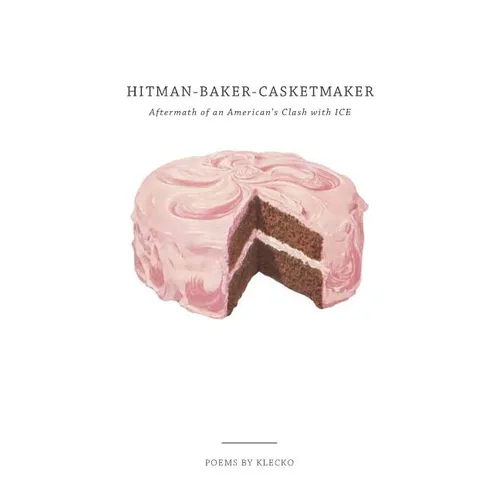 Hitman-Baker-Casketmaker: Aftermath of an American's Clash with ICE - Paperback