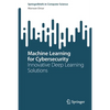 Machine Learning for Cybersecurity: Innovative Deep Learning Solutions - Paperback