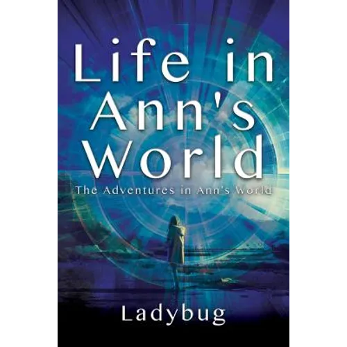 Life in Ann's World: The Adventures in Ann's World - Paperback