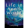 Life in Ann's World: The Adventures in Ann's World - Paperback