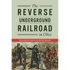 The Reverse Underground Railroad in Ohio - Paperback