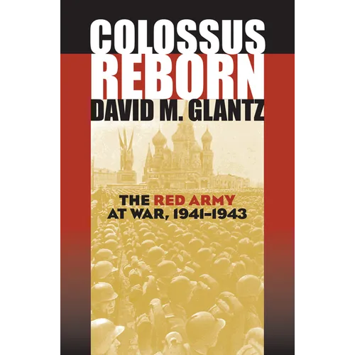 Colossus Reborn: The Red Army at War, 1941-1943 - Hardcover