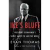 Ike's Bluff: President Eisenhower's Secret Battle to Save the World - Hardcover