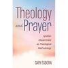 Theology and Prayer: Ignatian Discernment as Theological Methodology - Paperback