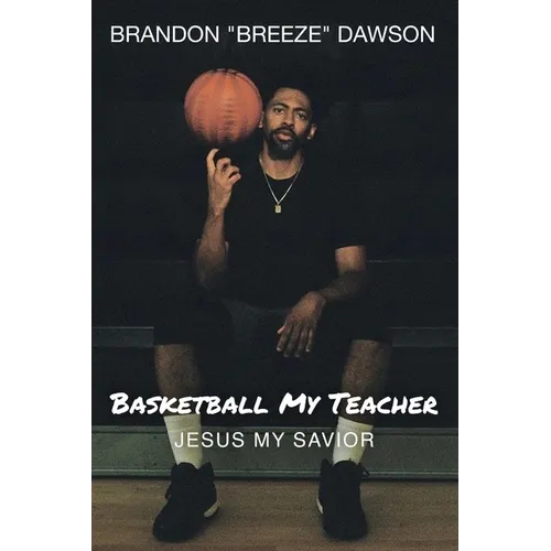 Basketball My Teacher, Jesus My Savior - Paperback
