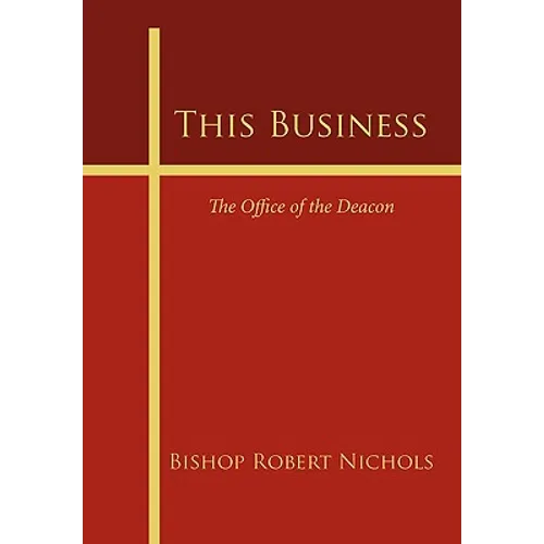 This Business: The Office of the Deacon - Paperback