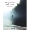 The Spirituality of Fly Fishing: An Introduction - Paperback