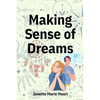 Making Sense of Dreams: A Guide to Sleeping Better, Dreaming Better, and Understanding Your Dreams - Paperback
