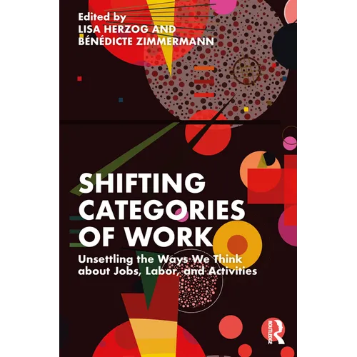 Shifting Categories of Work: Unsettling the Ways We Think about Jobs, Labor, and Activities - Paperback