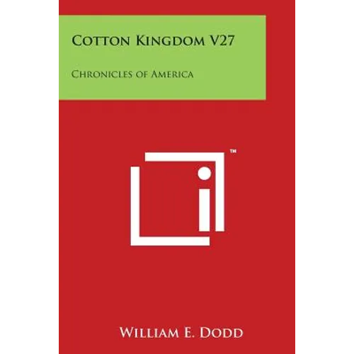 Cotton Kingdom V27: Chronicles of America - Paperback