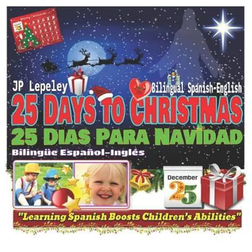 25 Days to Christmas. Bilingual Spanish-English: 25 Dias Para Navidad. Bilingüe Español-Inglés - Paperback