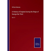 A History of England during the Reign of George the Third: Vol. II - Paperback