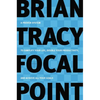 Focal Point: A Proven System to Simplify Your Life, Double Your Productivity, and Achieve All Your Goals - Paperback