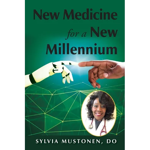 New Medicine for a New Millennium: A Memoir Looking Front to Back in Time at a Black Woman's Life in Medicine - Paperback