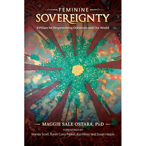 Feminine Sovereignty: 8 Pillars for Regenerating Ourselves and Our World - Paperback