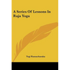 A Series Of Lessons In Raja Yoga - Paperback