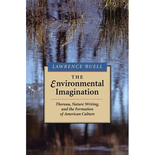 Environmental Imagination: Thoreau, Nature Writing, and the Formation of American Culture - Paperback