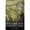Our Dark and Radiant Land - Hardcover