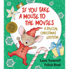 If You Take a Mouse to the Movies: A Special Christmas Edition: A Christmas Holiday Book for Kids [With CD (Audio)] - Hardcover