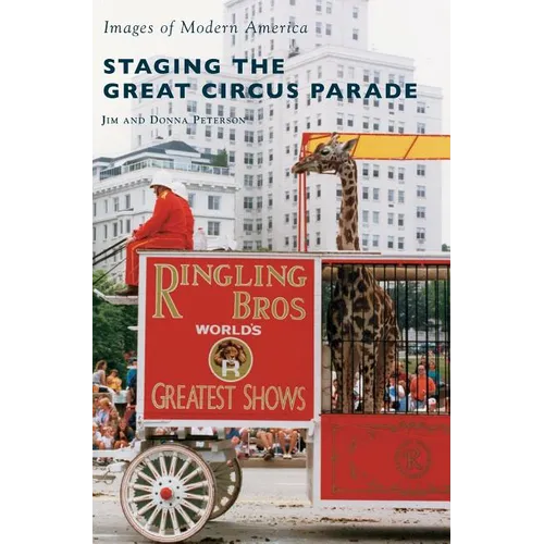 Staging the Great Circus Parade - Hardcover