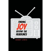 Finding Joy Beyond the Headlines - Paperback