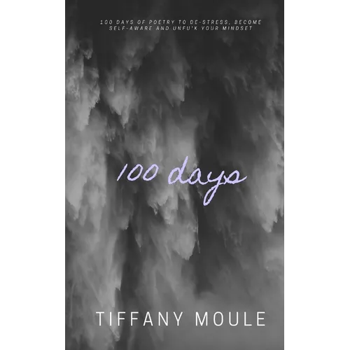 100 days: 100 days of poetry to de-stress, become self-aware, and unfu*k your mindset - Paperback
