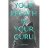 Your Breath Is Your Guru - Paperback