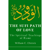The Sufi Path of Love: The Spiritual Teachings of Rumi - Paperback