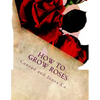 How To Grow Roses: Dedicated to the Flower Loving People of America - Paperback