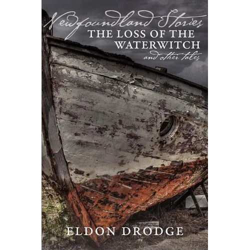 Newfoundland Stories: The Loss of the Waterwitch & Other Tales - Paperback
