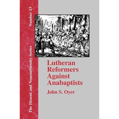Lutheran Reformers Against Anabaptists - Paperback
