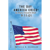 The Day America Cried!: So Many Innocents Died 9-11-01 - Paperback