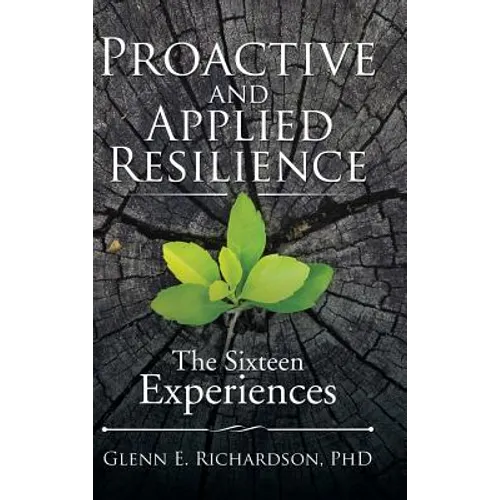 Proactive and Applied Resilience: The Sixteen Experiences - Hardcover