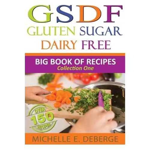 Gluten Sugar Dairy Free: Big Book of Recipes - Paperback