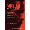 Cannibal Modernities: Postcoloniality and the Avant-Garde in Caribbean and Brazilian Literature - Paperback