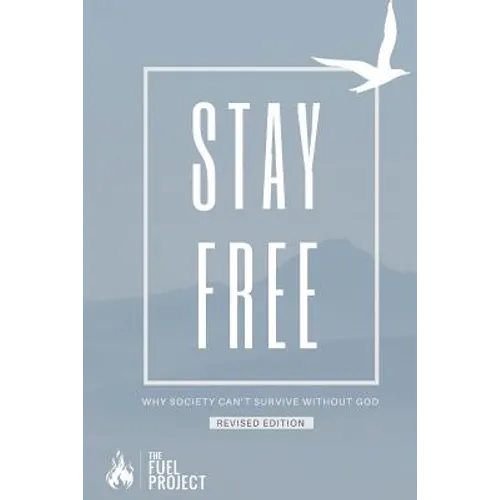 Stay Free: Why Society Can't Survive Without God - Paperback