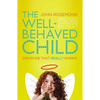 The Well-Behaved Child: Discipline That Really Works! - Paperback