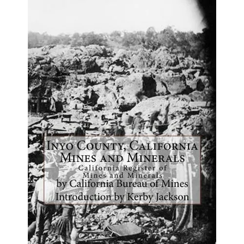 Inyo County, California Mines and Minerals: California Register of Mines and Minerals - Paperback