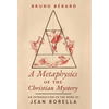 A Metaphysics of the Christian Mystery: An Introduction to the Work of Jean Borella - Hardcover