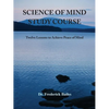Science of Mind Study Course: Twelve Lessons to Achieve Peace of Mind - Paperback