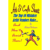 Arts & Crafts Shows: The Top 10 Mistakes Artist Vendors Make... And How to Avoid Them! - Paperback
