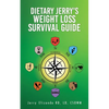 Dietary Jerry's Weight Loss Survival Guide - Paperback