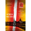 Between Two Fires: Truth, Ambition, and Compromise in Putin's Russia - Paperback