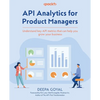 API Analytics for Product Managers: Understand key API metrics that can help you grow your business - Paperback